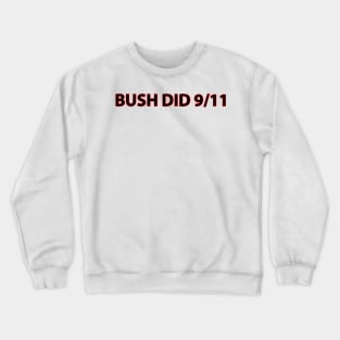 Bush Did 9/11 Crewneck Sweatshirt